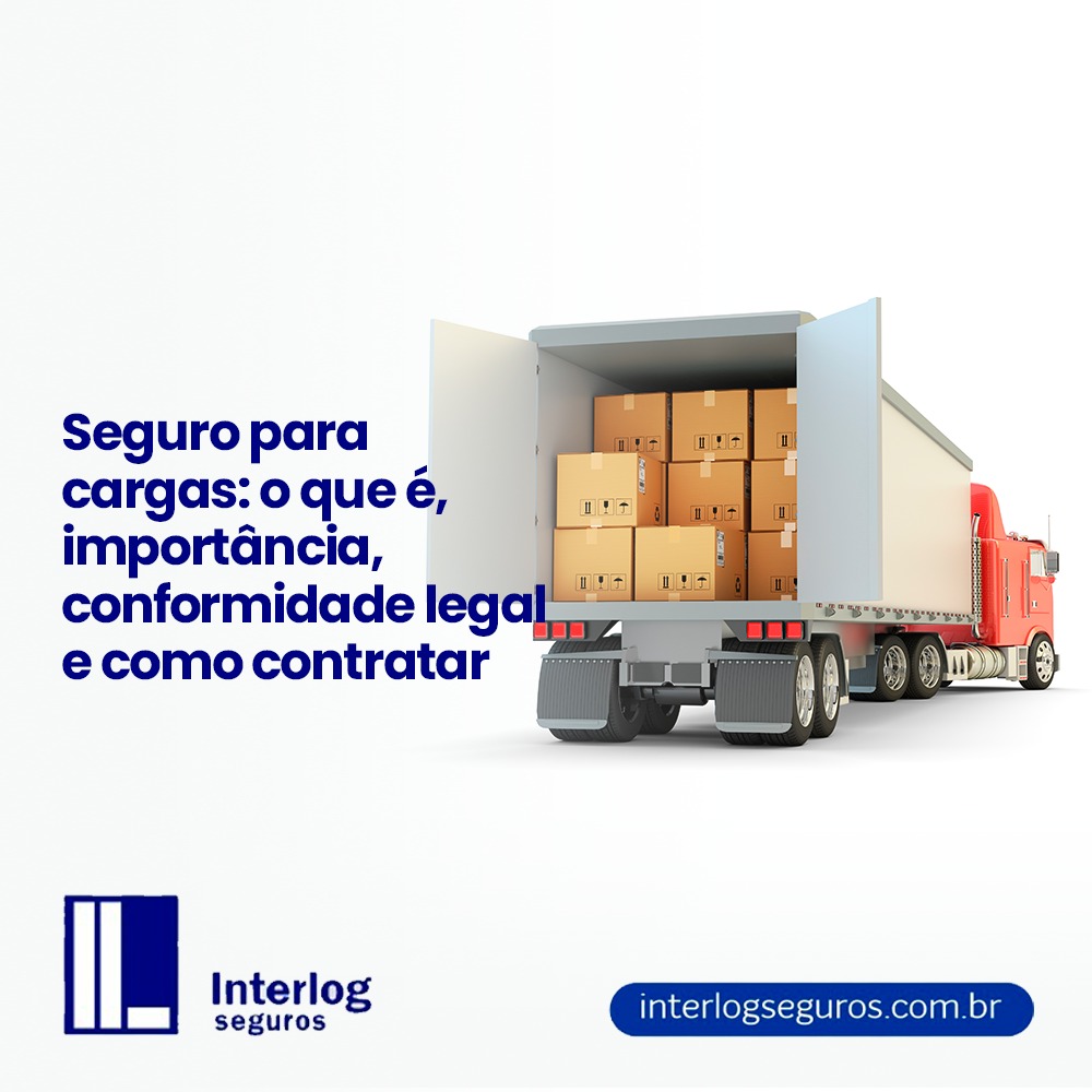 Seguro para cargas: o que é, importância, conformidade legal e como contratar