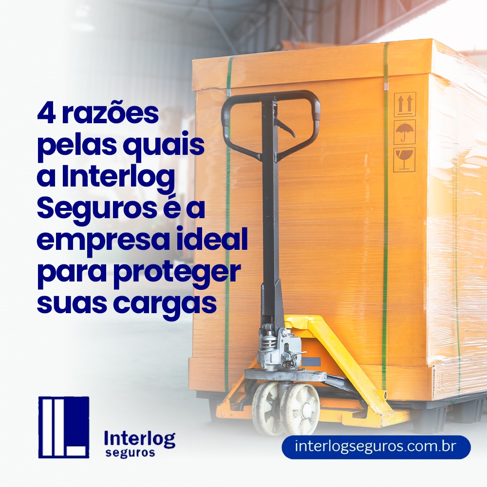 4 razões pelas quais a Interlog Seguros é a empresa ideal para proteger suas cargas